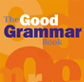 The Good Grammar Book